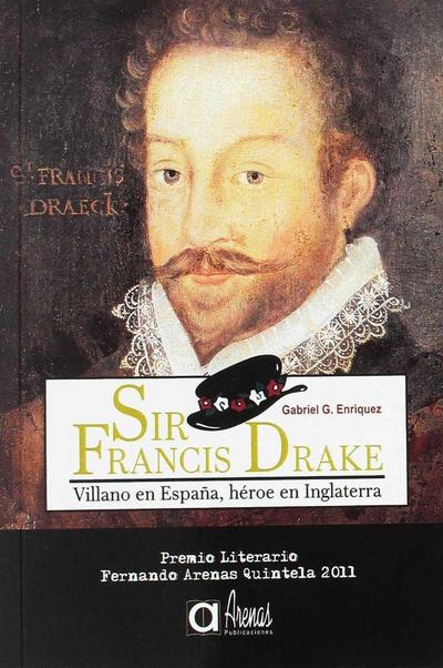 Sir Francis Drake : villano en España, héroe en Inglaterra