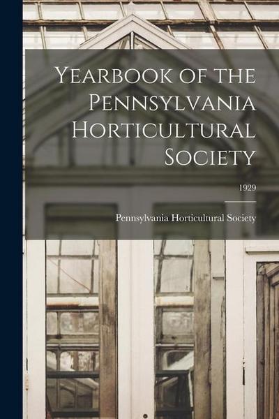 Yearbook of the Pennsylvania Horticultural Society; 1929