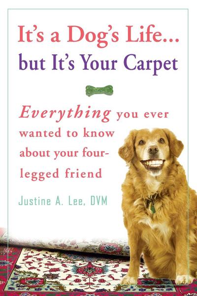 It’s a Dog’s Life...but It’s Your Carpet