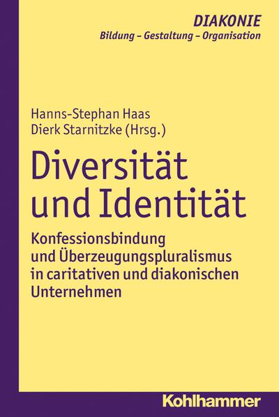 Diversität und Identität: Konfessionsbindung und Überzeugungspluralismus in caritativen und diakonischen Unternehmen (DIAKONIE)