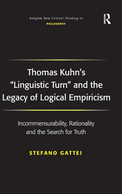 Thomas Kuhn’s ’Linguistic Turn’ and the Legacy of Logical Empiricism