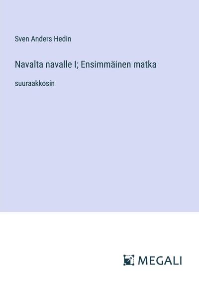 Navalta navalle I; Ensimmäinen matka