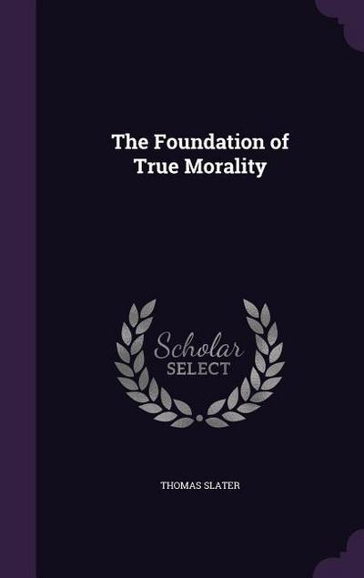 The Foundation of True Morality