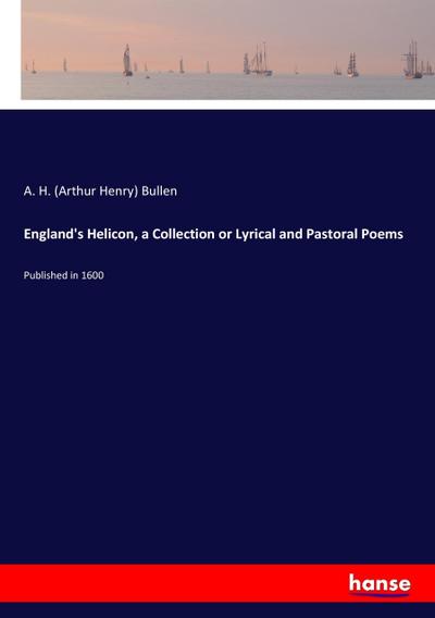 England’s Helicon, a Collection or Lyrical and Pastoral Poems