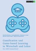 Gamification und Game-based Learning in Wirtschaft und Lehre. Einflüsse auf Motivation und Leistung