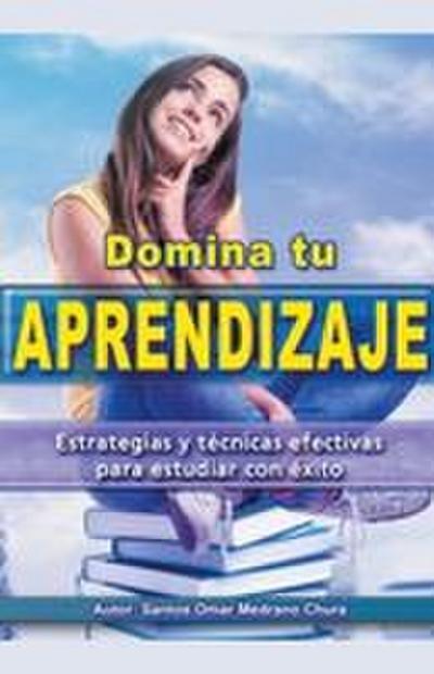 Domina tu aprendizaje. Estrategias y técnicas efectivas para estudiar con éxito.