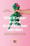 Wie Kinder keine Arschlöcher werden