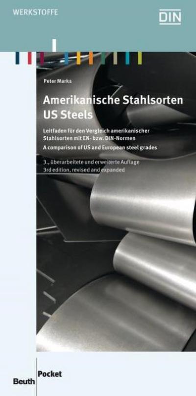 Amerikanische Stahlsorten: Leitfaden für den Vergleich amerikanischer Stahlsorten mit EN- bzw. DIN-Normen Deutsch / Englisch (Beuth Pocket)