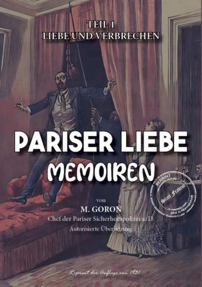 Pariser Liebe -Memoiren Der Chef der Pariser Sicherheitspolizei (Surete) ermittelt Teil 1