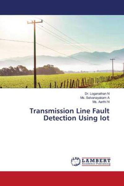 Transmission Line Fault Detection Using Iot