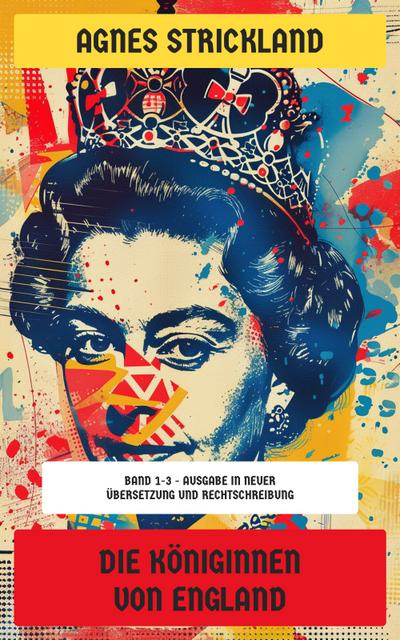 Die Königinnen von England (eBook, EPUB) - Agnes Strickland