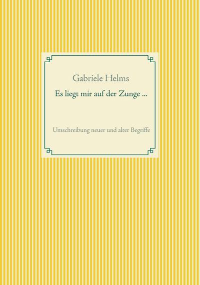 Es liegt mir auf der Zunge ...