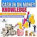 Cash In on Money Knowledge | Money Book for Children Junior Scholars Edition | Children’s Money & Saving Reference Books