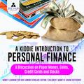 A Kiddie Introduction to Personal Finance : A Discussion on Paper Money, Coins, Credit Cards and Stocks | Money Learning for Kids Junior Scholars Edition | Children’s Money & Saving Reference