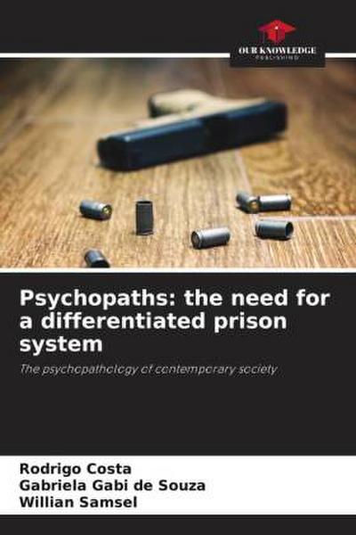 Psychopaths: the need for a differentiated prison system
