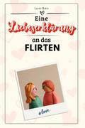 Eine Liebeserklärung an das Flirten - Die große Ho