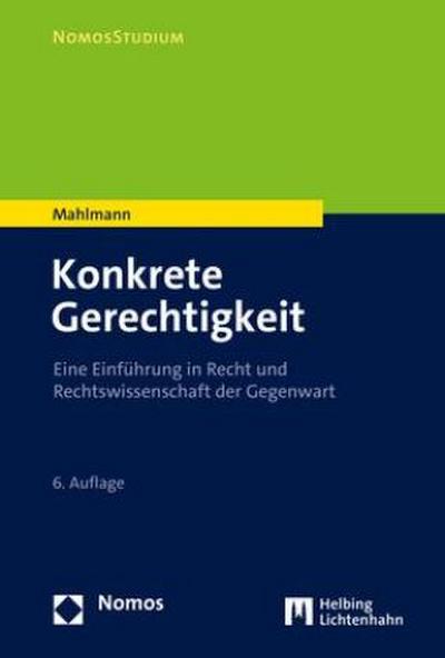 Konkrete Gerechtigkeit: Eine Einführung in Recht und Rechtswissenschaft der Gegenwart (NomosStudium) - Matthias Mahlmann