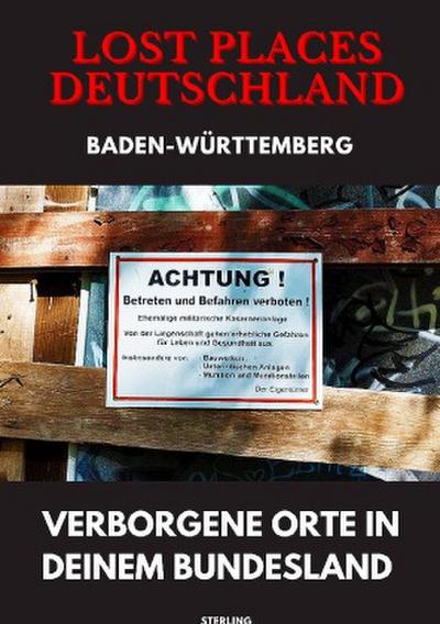 Lost Places Deutschland I Verborgene Orte in deinem Bundesland I Baden-Württemberg