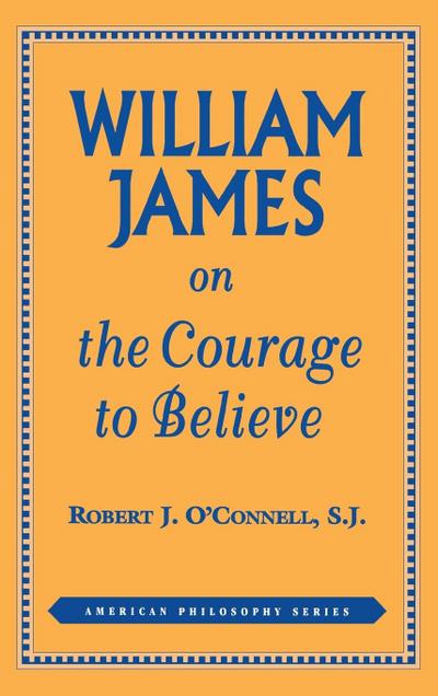William James on the Courage to Believe