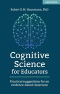 Cognitive Science for Educators: Practical suggestions for an evidence-based classroom