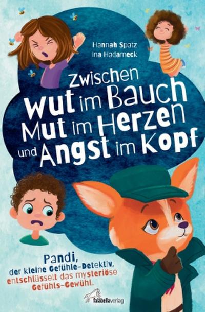 Zwischen Wut im Bauch, Mut im Herzen und Angst im Kopf. Pandi, der kleine Gefühle-Detektiv, entschlüsselt das mysteriöse Gefühls-Gewühl