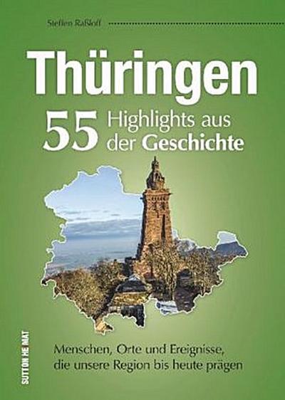 Thüringen. 55 Highlights aus der Geschichte