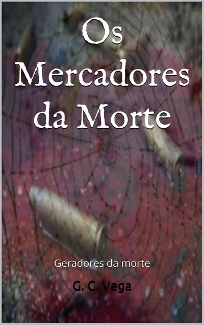 Os Mercadores da Morte.