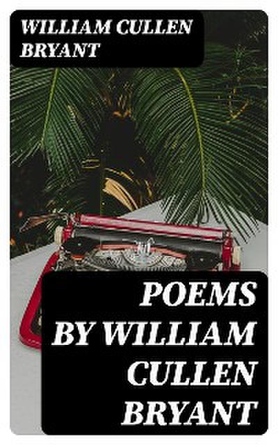 Poems by William Cullen Bryant