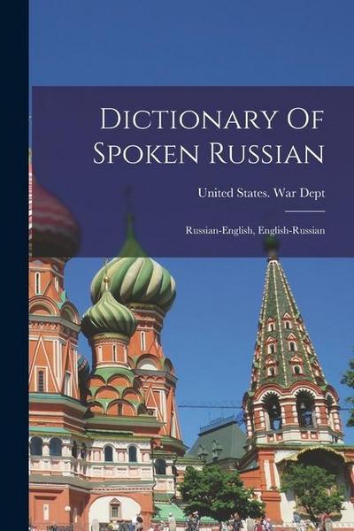 Dictionary Of Spoken Russian; Russian-english, English-russian