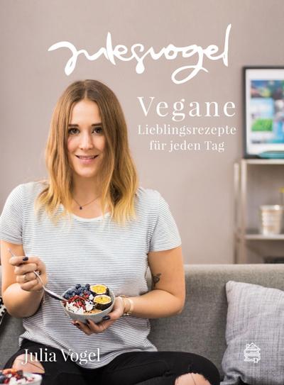 julesvogel - Vegane Lieblingsrezepte für jeden Tag