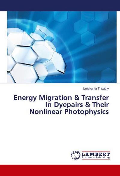 Energy Migration & Transfer In Dyepairs & Their Nonlinear Photophysics