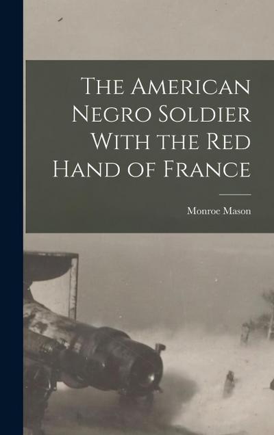 The American Negro Soldier With the Red Hand of France