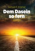 Dem Dasein so fern