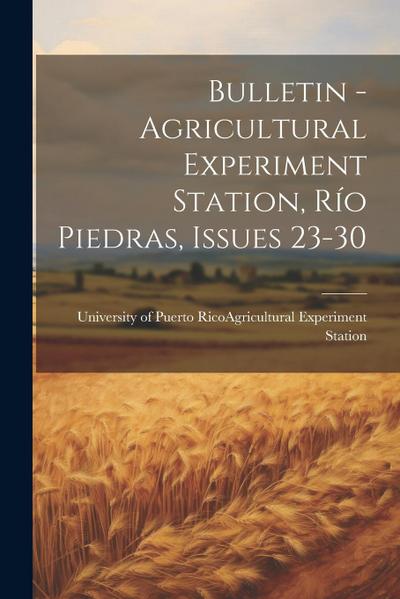 Bulletin - Agricultural Experiment Station, Río Piedras, Issues 23-30