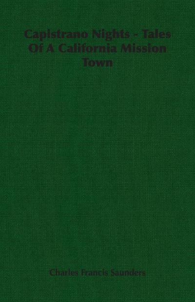 Capistrano Nights - Tales Of A California Mission Town