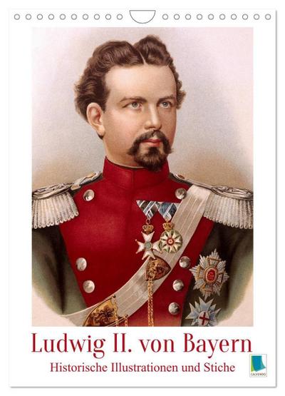 Ludwig II. von Bayern: Historische Illustrationen und Stiche (Wandkalender 2026 DIN A4 hoch), CALVENDO Monatskalender
