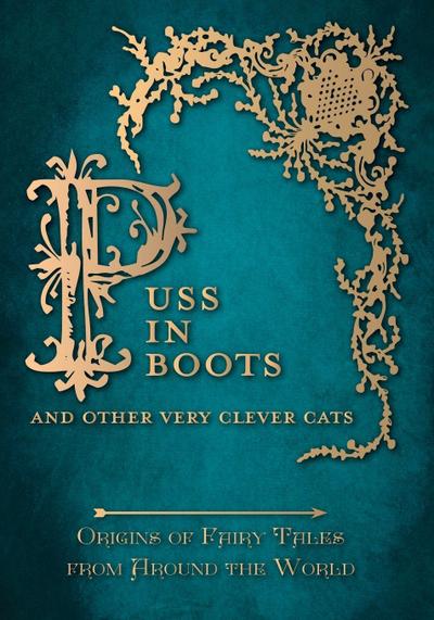 Puss in Boots’ - And Other Very Clever Cats (Origins of Fairy Tales from Around the World)