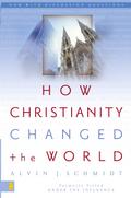 How Christianity Changed the World
