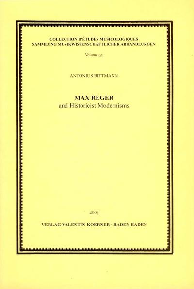 Max Reger and HistoricistModernisms