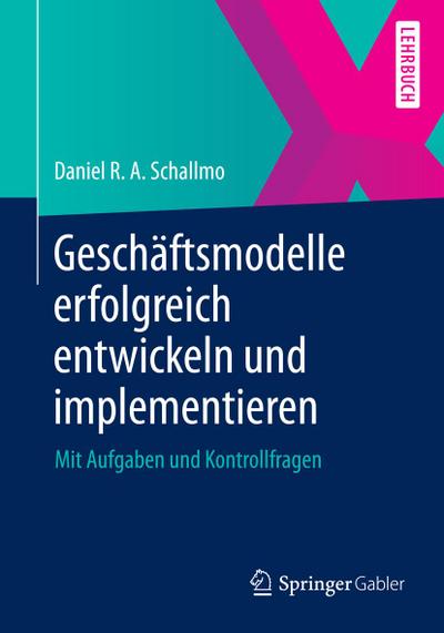 Geschäftsmodelle erfolgreich entwickeln und implementieren