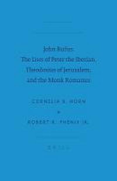 John Rufus: The Lives of Peter the Iberian, Theodosius of Jerusalem, and the Monk Romanus
