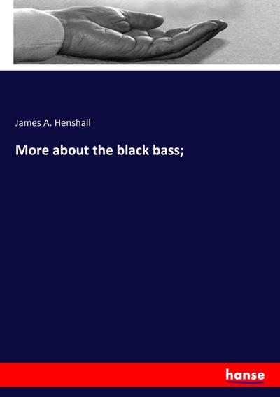 More about the black bass;