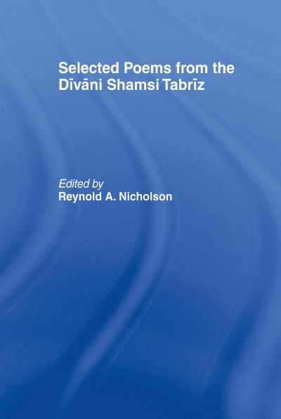 Selected Poems from the Divani Shamsi Tabriz