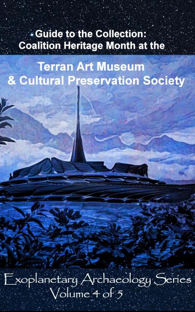 Terran Art Museum & Cultural Preservation Society (Exoplanetary Archaeology, #4)