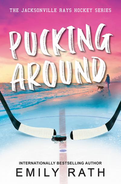 Pucking Around: A Why Choose Hockey Romance (Jacksonville Rays Hockey, Band 1)