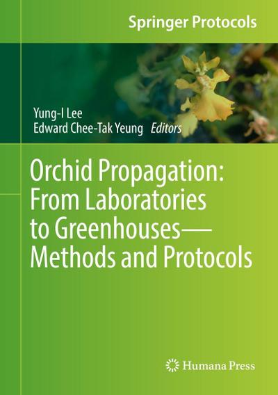 Orchid Propagation: From Laboratories to Greenhouses-Methods and Protocols