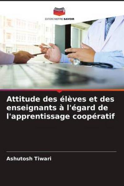 Attitude des élèves et des enseignants à l’égard de l’apprentissage coopératif