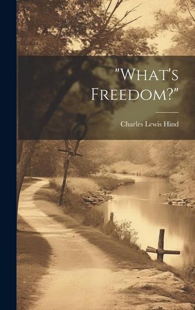 "What’s Freedom?"