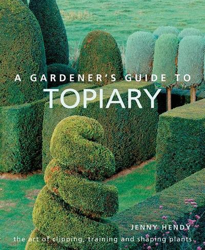 A Gardener’s Guide to Topiary