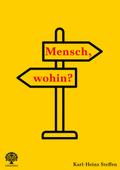 Mensch, wohin?